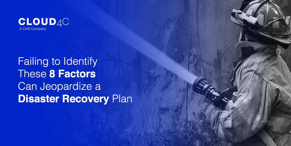 Failing to Identify These 8 Factors Can Jeopardize a Disaster Recovery Plan