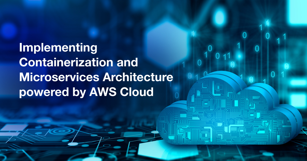 Implementing Containerization and Microservices Architecture powered by AWS Cloud