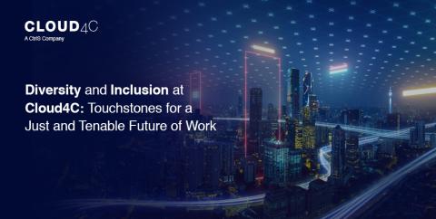 Diversity and Inclusion at Cloud4C: Touchstones for a Just and Tenable Future of Work
