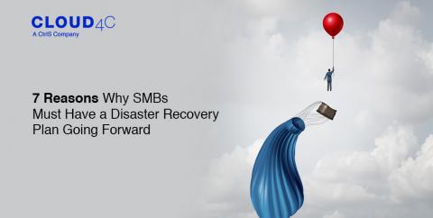 7 Reasons Why SMBs Must Have a Disaster Recovery Plan Going Forward