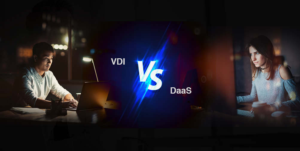 VDI or DaaS: Is One Better Than the Other?