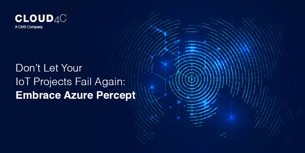 Don’t Let Your IoT Projects Fail Again: Embrace Azure Percept