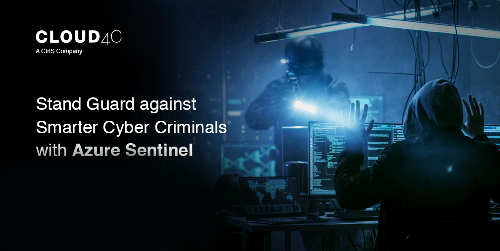 Stand Guard against Smarter Cyber Criminals with Azure Sentinel