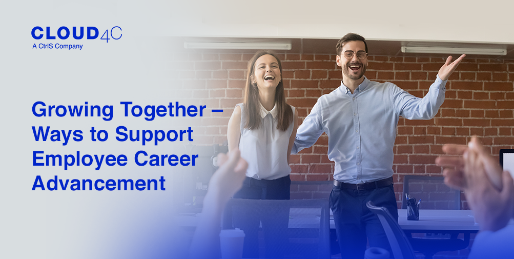 Growing Together – Ways to Support Employee Career Advancement
