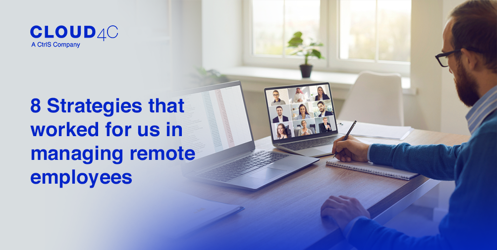 8 Strategies that worked for us in managing remote employees