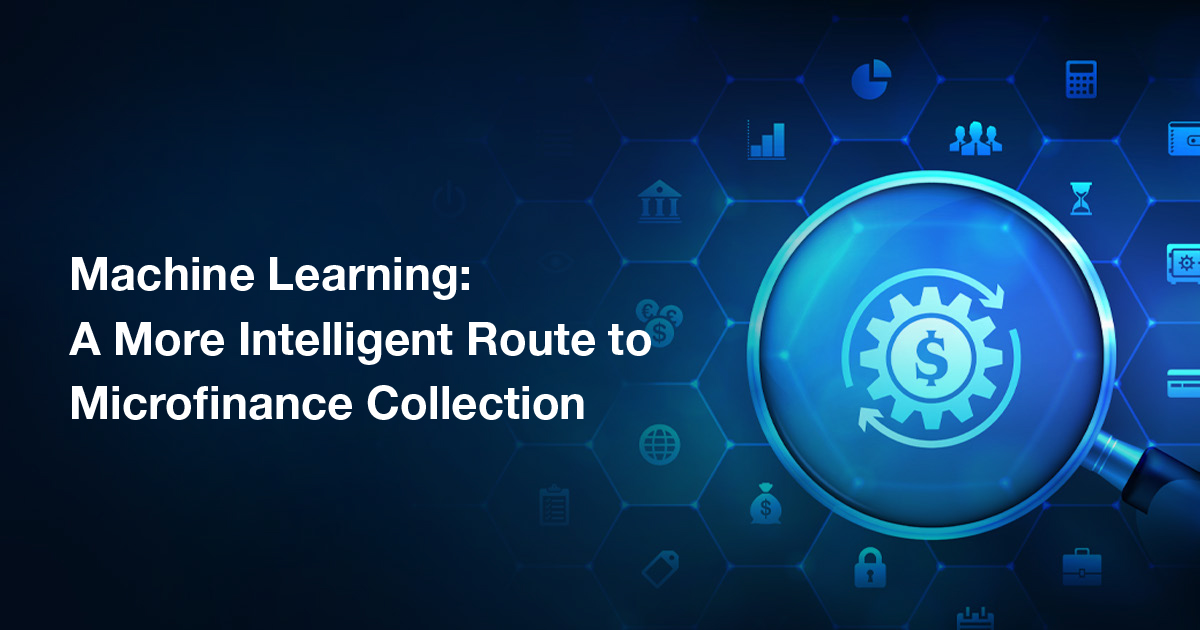 Machine Learning: A More Intelligent Route to Microfinance Collection