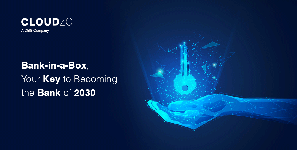 BankinaBox, Your Key to the Bank of 2030 Cloud4C