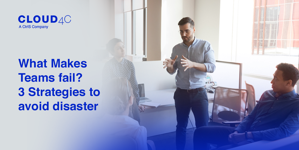 What Makes Teams fail? 3 Strategies to avoid disaster
